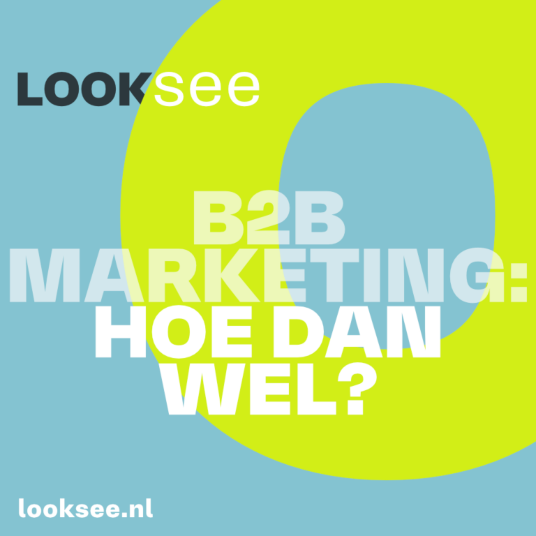 Looksee B2b marketing hoe dan wel