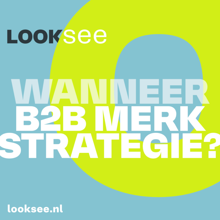 Looksee Wanneer B2B Merkstrategie